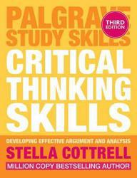 Critical Thinking Skills: Effective Analysis, Argument and Reflection