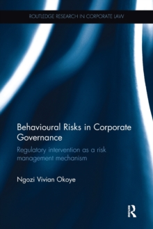 Behavioural Risks in Corporate Governance : Regulatory Intervention as a Risk Management Mechanism