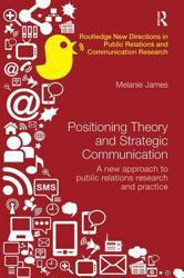 Positioning Theory and Strategic Communication: a New Approach to Public Relations Research and Practice