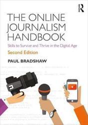 The Online Journalism Handbook: Skills to Survive and Thrive in the Digital Age