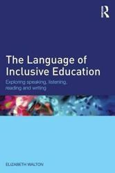 The Language of Inclusive Education: Exploring speaking, listening, reading and writing