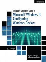 Microsoft Specialist Guide to Microsoft Windows 10 (Exam 70-697, Configuring Windows Devices)