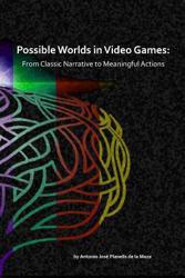 Possible Worlds in Video Games: From Classic Narrative to Meaningful Actions