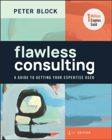 Flawless Consulting: a Guide to Getting Your Expertise Used