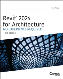 Revit 2024 for Architecture: No Experience Required