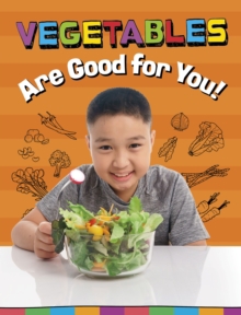VEGETABLES ARE GOOD FOR YOU