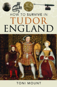 HOW TO SURVIVE IN TUDOR ENGLAND