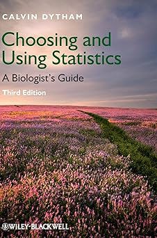 Choosing and Using Statistics: a Biologist's Guide