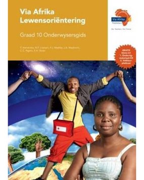 Via Afrika Lewensoriëntering Gr 10 Onderwysersgids