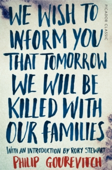 We Wish to Inform You that Tomorrow We Will Be Killed With Our Families