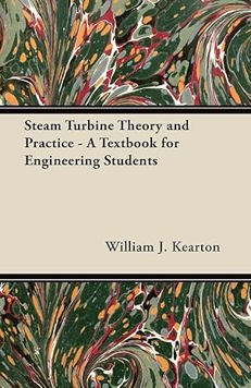Steam Turbine Theory and Practice - a Textbook for Engineering Students