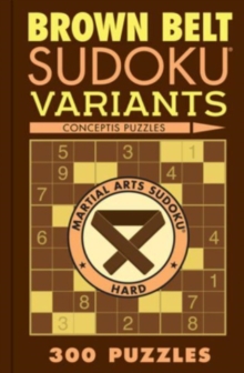 BROWN BELT SUDOKU VARIANTS 300 PUZZLES