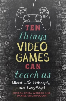 TEN THINGS VIDEO GAMES CAN TEACH US