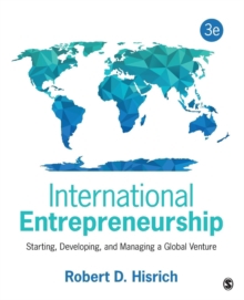 International Entrepreneurship: Starting, Developing, and Managing a Global Venture