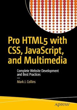 Pro HTML5 with CSS, JavaScript, and Multimedia: Complete Website Development and Best Practices