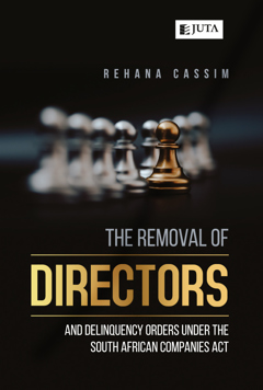 Removal of Directors and Delinquency Orders under the South African Companies Act (E-Book)