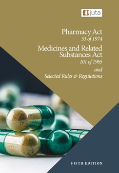 Pharmacy Act 53 of 1974 Medicines and Related Substances Act 101 of 1965 and Selected Rules and Regulations (E-Book)