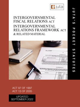 Intergovernmental Fiscal Relations Act 97 of 1997; Intergovernmental Relations Framework Act and Related Material 13 of 2005