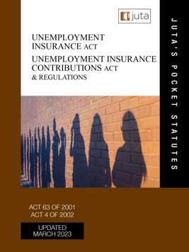 Unemployment Insurance Act 63 of 2001 and Regulations .