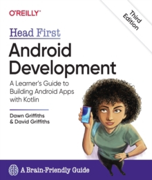 Head First Android Development: a Learner's Guide to Building Android Apps with Kotlin
