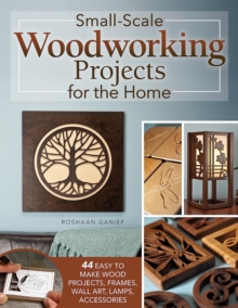 SMALLSCALE WOODWORKING PROJECTS FOR/HOME