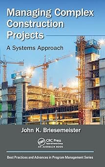 Managing Complex Construction Projects: a Systems Approach