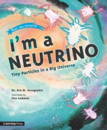 I'M A NEUTRINO:TINY PARTICLES IN A BIG