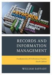 Records and Information Management: Fundamentals of Professional Practice
