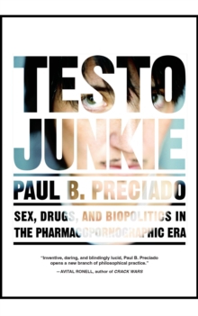 TESTO JUNKIE SEX DRUGS BIOPOLITICS P