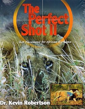The Perfect Shot II: A Complete Revision of the Shot Placement for African Big Game
