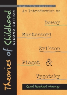 Theories of Childhood: an Introduction to Dewey, Montessori, Erikson, Piaget and Vygotsky