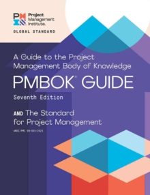 A guide to the Project Management Body of Knowledge (PMBOK guide) and the Standard for Project Management