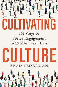 Cultivating Culture: 101 Ways to Foster Engagement in 15 Minutes or Less