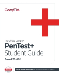 The Official CompTIA PenTest+ Student Guide (Exam PT0-002)