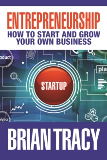 Entrepreneurship: How to Start and Grow Your Own Business