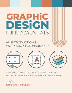 Graphic Design Fundamentals: an Introduction and Workbook for Beginners