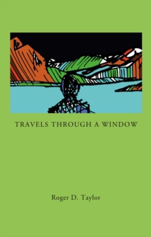 TRAVELS THROUGH A WINDOW