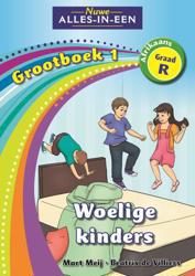 Nuwe Alles-In-Een Graad R Grootboek 1: Woelige Kinders