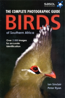 The complete photographic guide birds of Southern Africa: Birds of Southern Africa