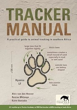 Tracker Manual: A Practical Guide to Animal Tracking in Southern Africa