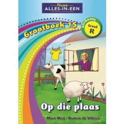 Nuwe Alles-in-Een Graad R Grootboek 15: Op Die Plaas (KABV)