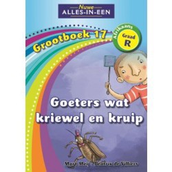 Nuwe Alles-in-Een Graad R Grootboek 17:Goeters wat Kriewel en Kruip