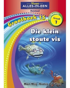 Alles-in-een Grootboek 15: Die Stoute Vis Graad 1 - Huistaal