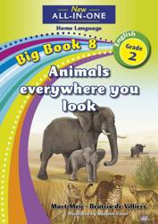 New All-in-One Grade 2 Home Language Big Book 8: Animals Everywhere You Look by M. Meij, B. De Villiers - front cover