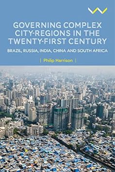 Governing Complex City-Regions in the Twenty-First Century: Brazil, Russia, India, China, and South Africa