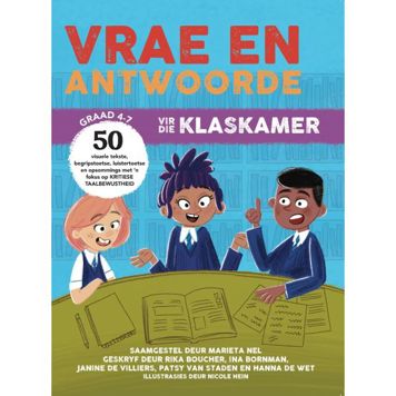 Vrae en Antwoorde Vir die Klaskamer: Graad 4-7