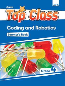 Top Class Coding and Robotics Grade 4 Learner's Book