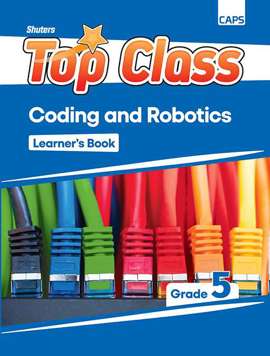 Top Class Coding and Robotics Grade 5 Learner's Book