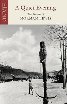 A Quiet Evening: The Travels of Norman Lewis