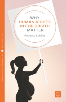 WHY HUMAN RIGHTS IN CHILDBIRTH MATTER